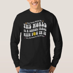 Camiseta Querida Pessoa Atrás De Mim O Mundo É Um Lugar Mel
