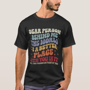 Camiseta Querida Pessoa Atrás De Mim O Mundo É Um Lugar Mel
