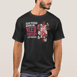 Camiseta Querida Pessoa Atrás De Mim Precisa De Oração Bata