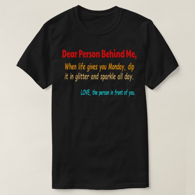 Camiseta Querida Pessoa Atrás De Mim Segunda-Feira (Frente do Design)