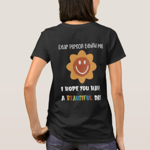 Camiseta Querida pessoa atrás de mim, tenha um belo dia