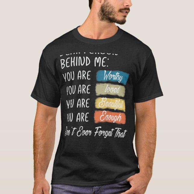 Camiseta Querida Pessoa Atrás De Mim Você É Incrível E (Frente)