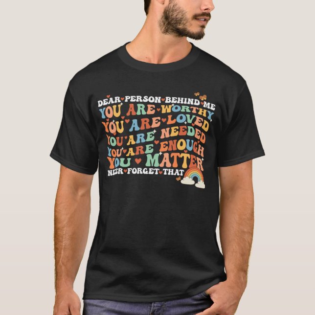 Camiseta Querida pessoa atrás de mim você é maravilhosa e b (Frente)