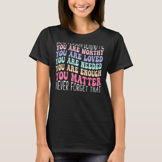 Camiseta Querida pessoa atrás de mim você é maravilhosa e b (Frente)