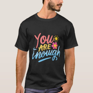 Camiseta Querida Pessoa Atrás De Mim Você É O Suficiente Aw