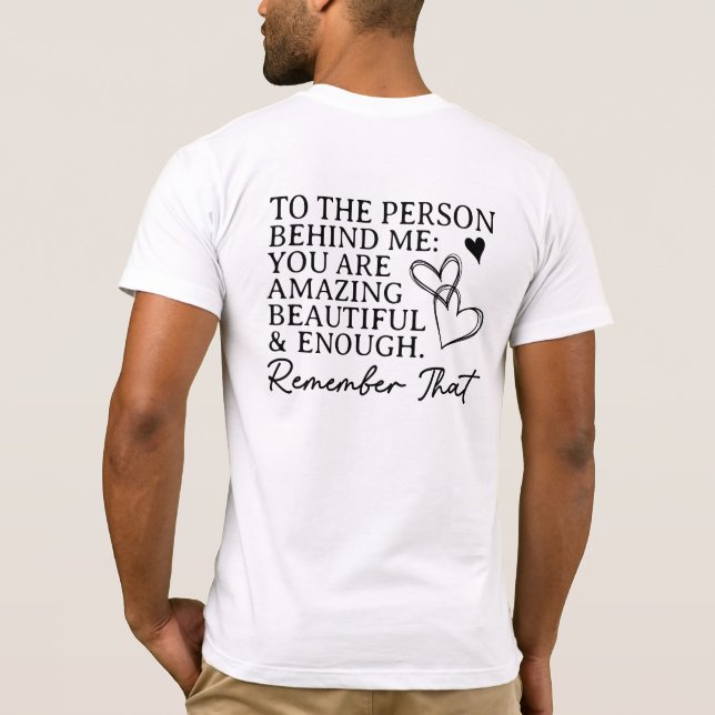 Camiseta Querida Pessoa Atrás de Mim, Você Importa, Você É  (Verso)