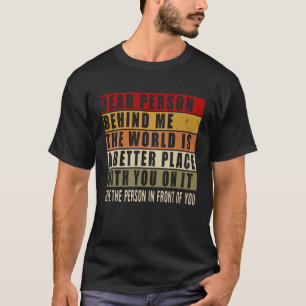 Camiseta Querida Pessoa Por Trás De Mim Mensagem Positiva