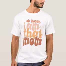 Camiseta Querida, Sou Aquela Mãe