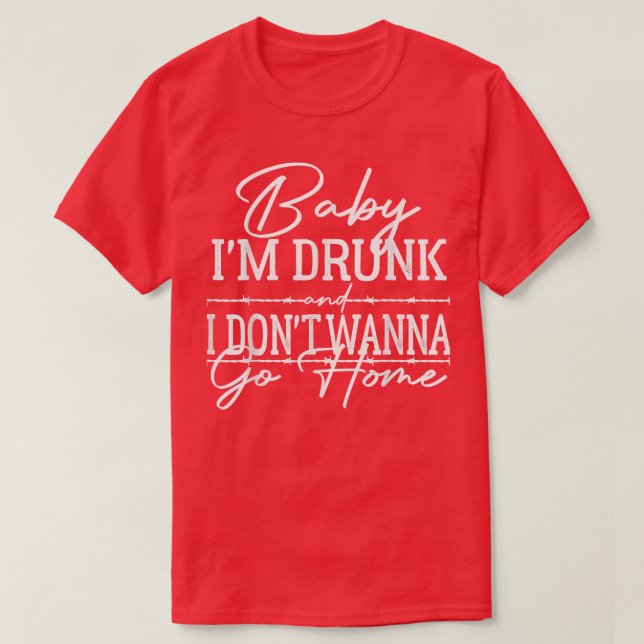 Camiseta Querida, sou Bebado e não quero ir para casa. (Frente do Design)