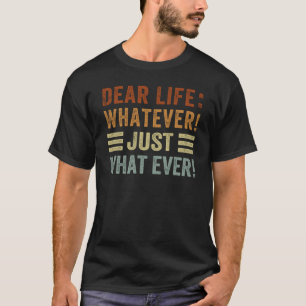 Camiseta Querida Vida Seja O Que For Sarcástico
