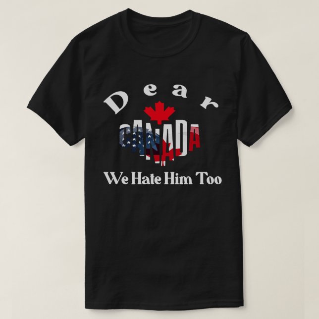Camiseta QUERIDO CANADÁ NÓS TAMBÉM O ODEIAMOS -solidariedad (Frente do Design)