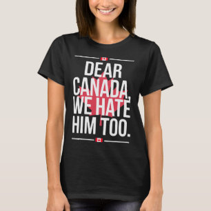 Camiseta Querido Canadá Nós Também O Odiamos Anti Trump Pol