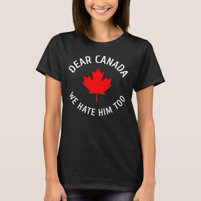 Camiseta Querido Canadá Nós Também O Odiamos Canadá,canadá, (Frente)