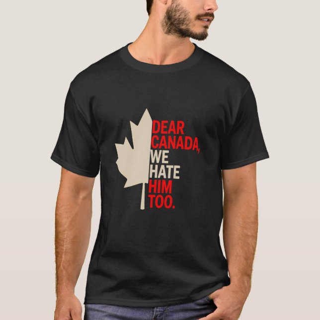 Camiseta Querido Canadá Nós Também O Odiamos Piada Protesto (Frente)