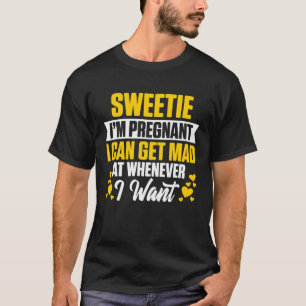 Camiseta Querido, estou grávida, posso ficar louca quando e