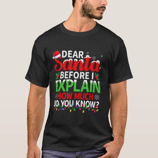 Camiseta Querido Papai Noel Antes de Eu Explicar Quanto Voc (Frente)