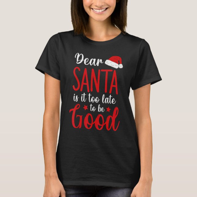 Camiseta Querido Papai Noel É Tarde Demais Para Ser Bom Sar (Frente)