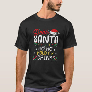 Camiseta Querido Papai Noel Ho Ho Segure Meu Drink Família