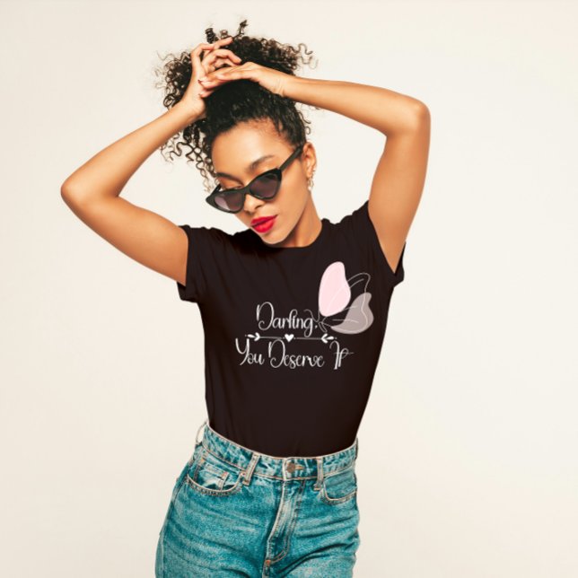 Camiseta "Querido, Você Merece" Aumentando O Autoamor (Criador carregado)