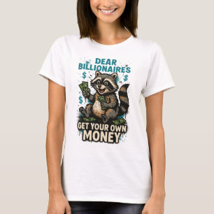 Camiseta Queridos Bilionários – Peguem Seu Próprio Dinheiro
