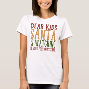 Camiseta Queridos filhos, Papai Noel está observando. Sejam