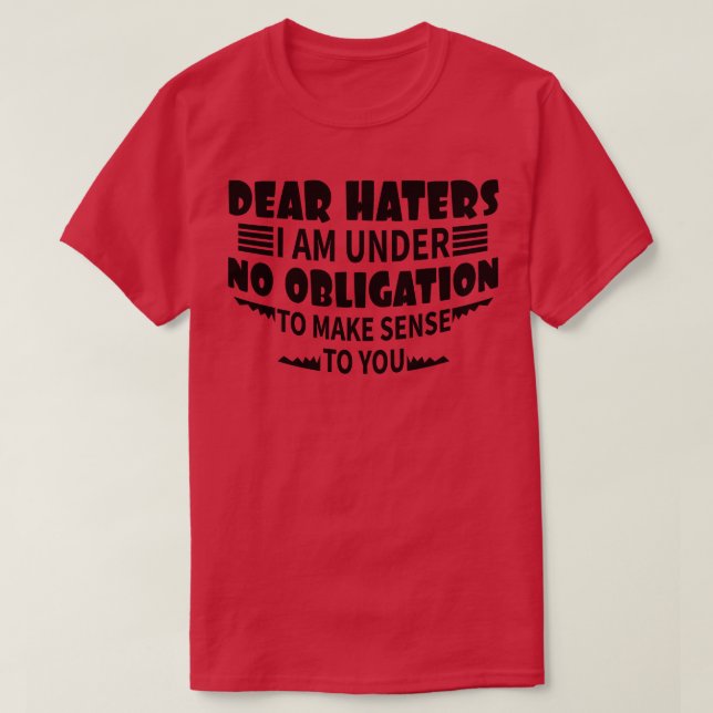 Camiseta queridos odiadores, não sou obrigado a fazer senti (Frente do Design)