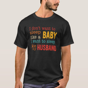 Camiseta Quero Dormir Como O Meu Marido Roupa