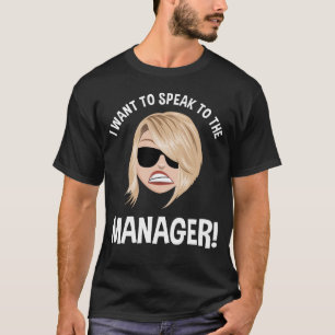 Camiseta Quero Falar Com O Gerente! Karen Meme