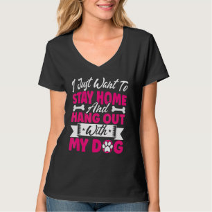 Camiseta Quero Ficar Em Casa Saindo Com Meu Cachorro 4