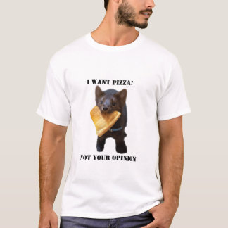 Camiseta "Quero que a PIZZA não seja a tua opinião"