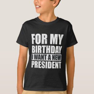Camiseta Quero Que Meu Aniversário Seja Um Novo Presidente 
