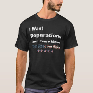 Camiseta Quero Reparações De Todos Os Morons Anti-Biden