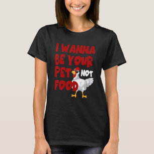 Camiseta Quero ser seu animal de estimação, não comida
