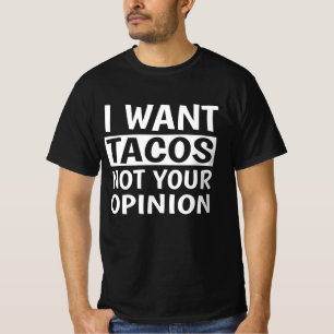 Camiseta Quero Tacos Não Sua Opinião,