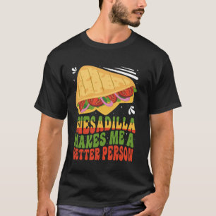 Camiseta Quesadilla me torna melhor pessoa Comida mexicana