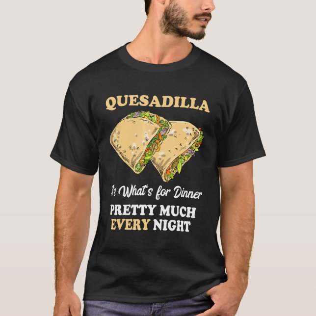 Camiseta Quesadilla Toda Noite Queijo Mexicano Tortilla Foo (Frente)