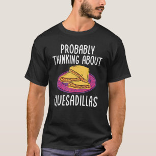 Camiseta Quesadillas Mexicana Pensando na Comida sobre Ques
