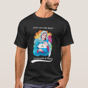 Camiseta Quien Causa Tanta Alegria Inmaculada Concepciation