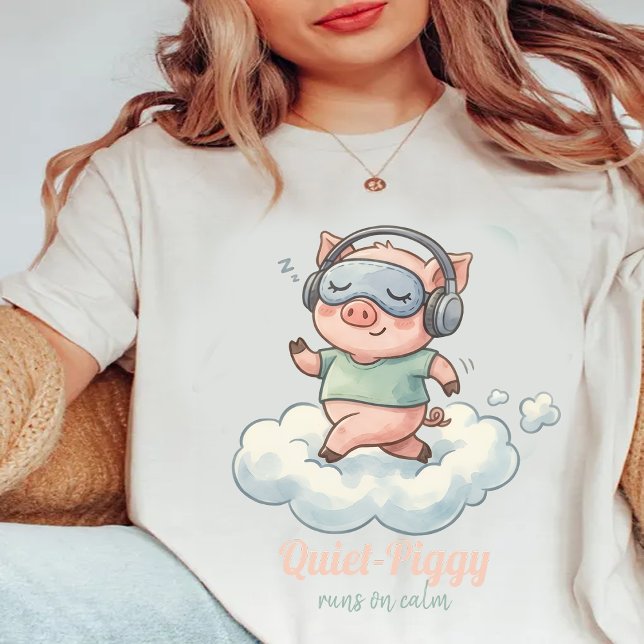 Camiseta Quiet-Piggy Runs on Calm,Funny piggy (Criador carregado)