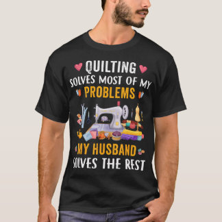 Camiseta Quilting Solves Most Of My Problems Funny Sew Quil