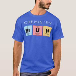 Camiseta Química Bruh Engraçada Mesa Periódica de Elementos