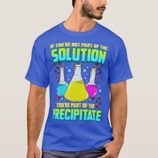 Camiseta Química Científica Se Não Faz Parte Da Solução
