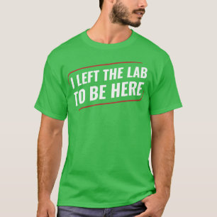 Camiseta Química de Ciência da Química que deixei o laborat