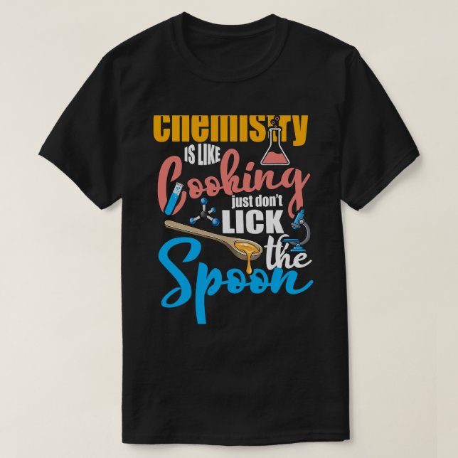 Camiseta Química De Trabalho Químico É Como Cozinhar, Apena (Frente do Design)