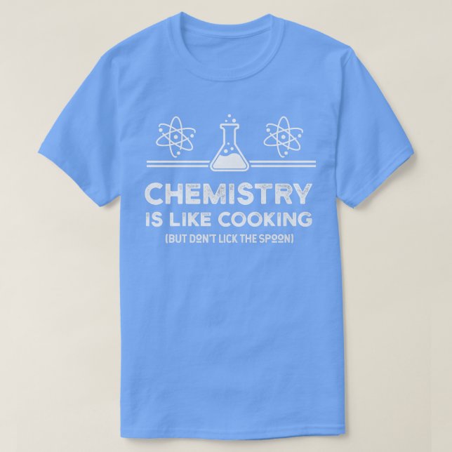 Camiseta Química é como Cozinhar de Química. (Frente do Design)