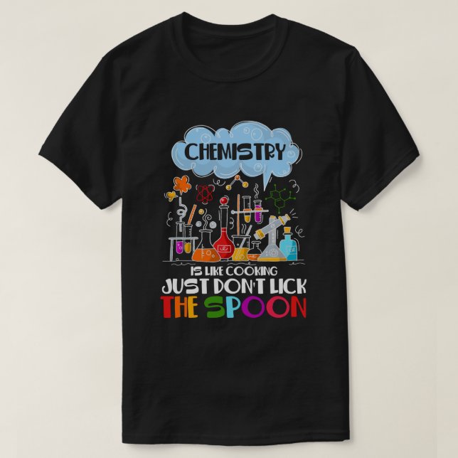 Camiseta Química é como Cozinhar não lamber Spoon (Frente do Design)