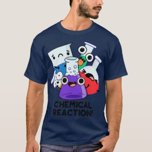 Camiseta Química Engraçada Reação Química Pun 1