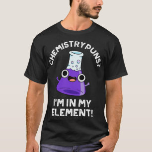 Camiseta Química Puns Im No Meu Elemento Pun Químico