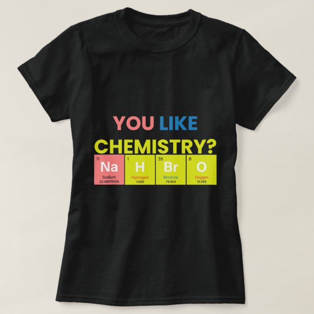 Camiseta Químico Trabalho Você Gosta De Química Nah Bro Fun (Frente do Design)