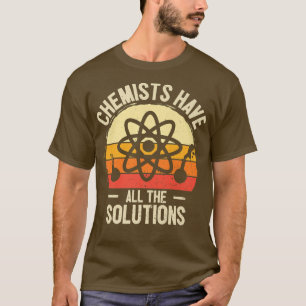 Camiseta Químicos Têm Todas As Soluções Para Ciência Física
